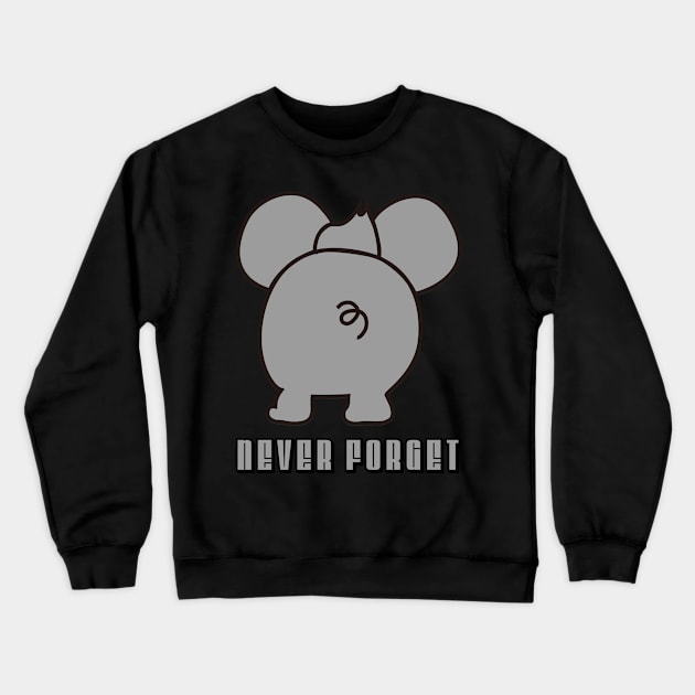 An Elephant Never Forget Crewneck Sweatshirt by flyinghigh5